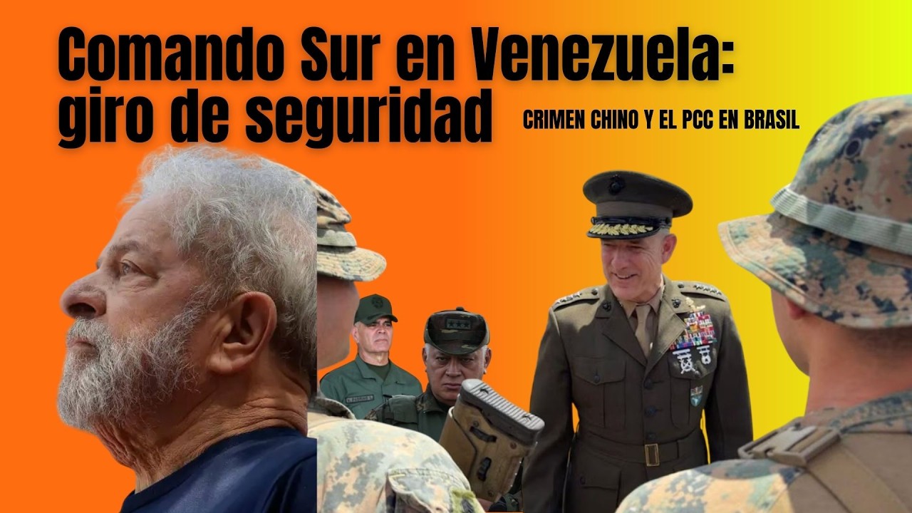 Comando Sur en Venezuela: giro de seguridad, Brasil y el crimen chino