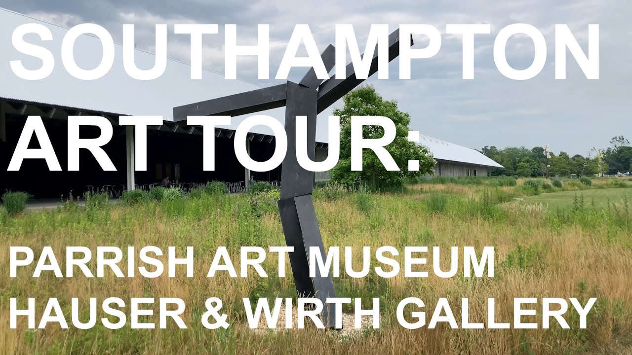 SOUTHAMPTON ART TOUR: PARRISH ART MUSEUM / HAUSER & WIRTH - 사우스햄튼 아트 투어: 패리쉬 아트 뮤지엄 / 하우저 & 벌스 갤러리