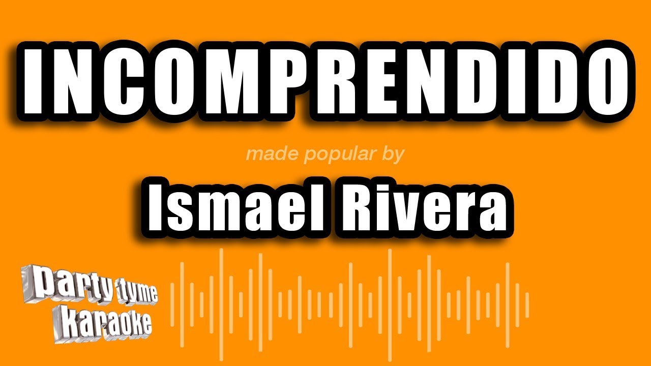 Ismael Rivera - Incomprendido (Versión Karaoke)