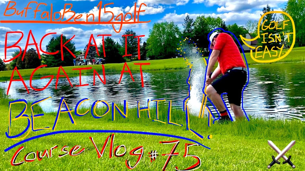Course Vlog #75 @ Beacon Hill Golf Club| Do I Climb The Mountain or Continue The Meltdown?