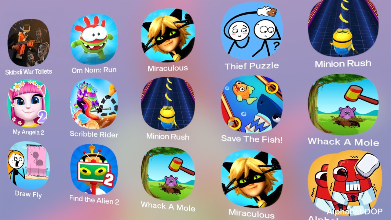 Save The Fish!,Thief Puzzle,Draw Fly,Scribble Rider,Whack A Mole,Skibidi War Toilets,Minion Rush