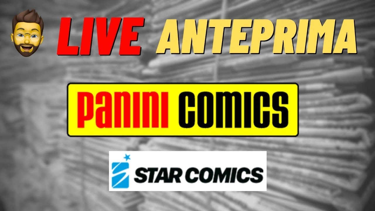 PANINI COMICS ANTEPRIMA LIVE + Star Comics | lucadeejay