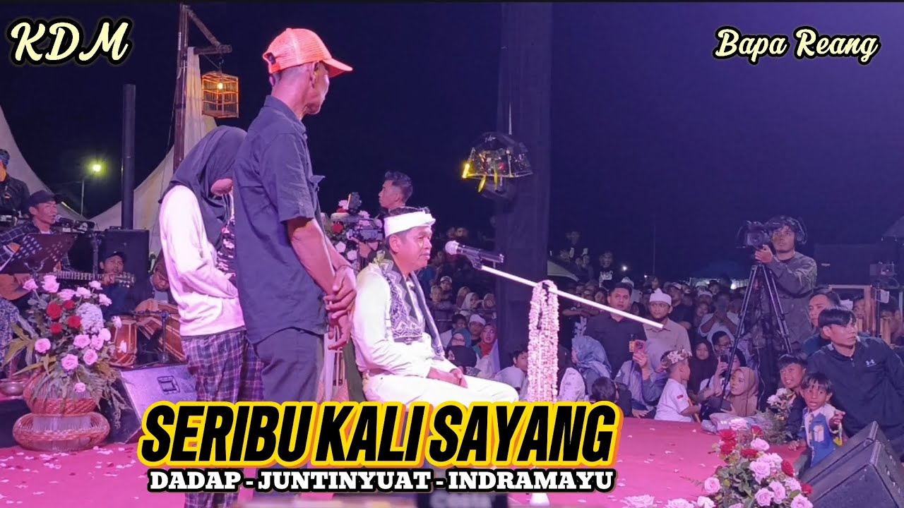 SERIBU KALI SAYANG LIVE (KDM) KANG DEDI MULYADI DOLAN NING INDRAMAYU SHOW DADAP - JUNTINYUAT