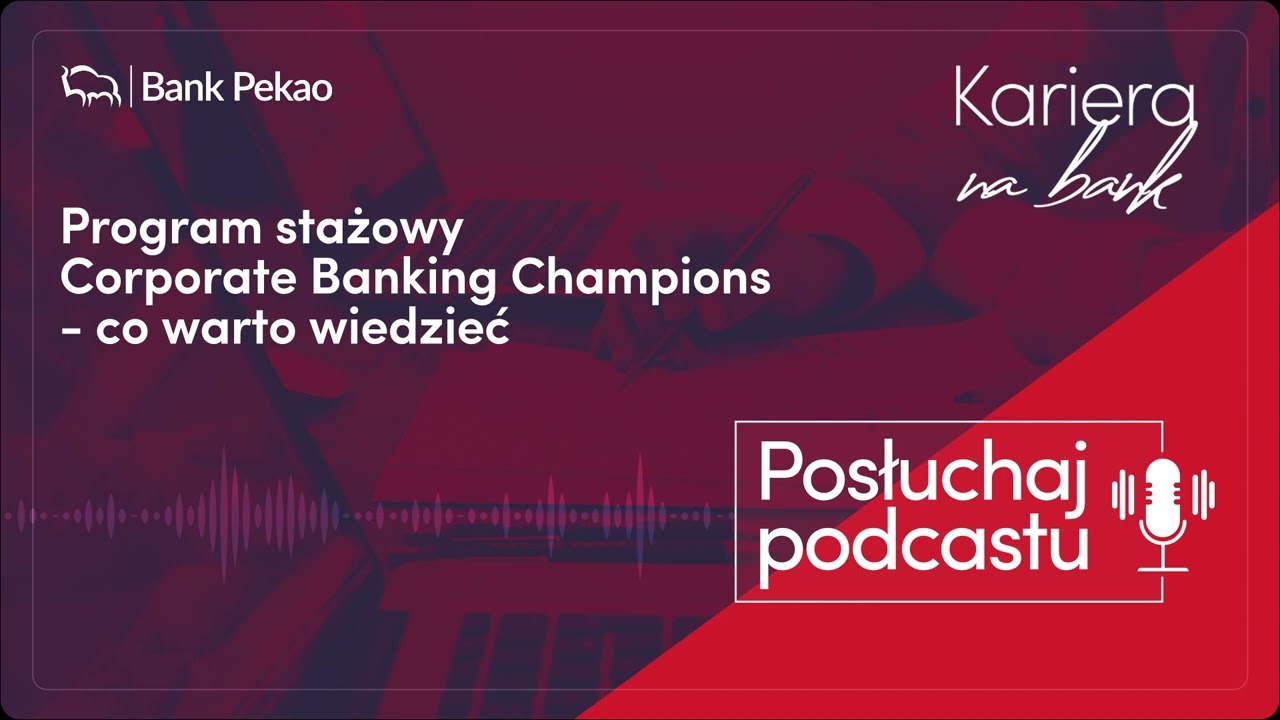 Kariera na Bank, odc. 7. Program stażowy Corporate Banking Champions