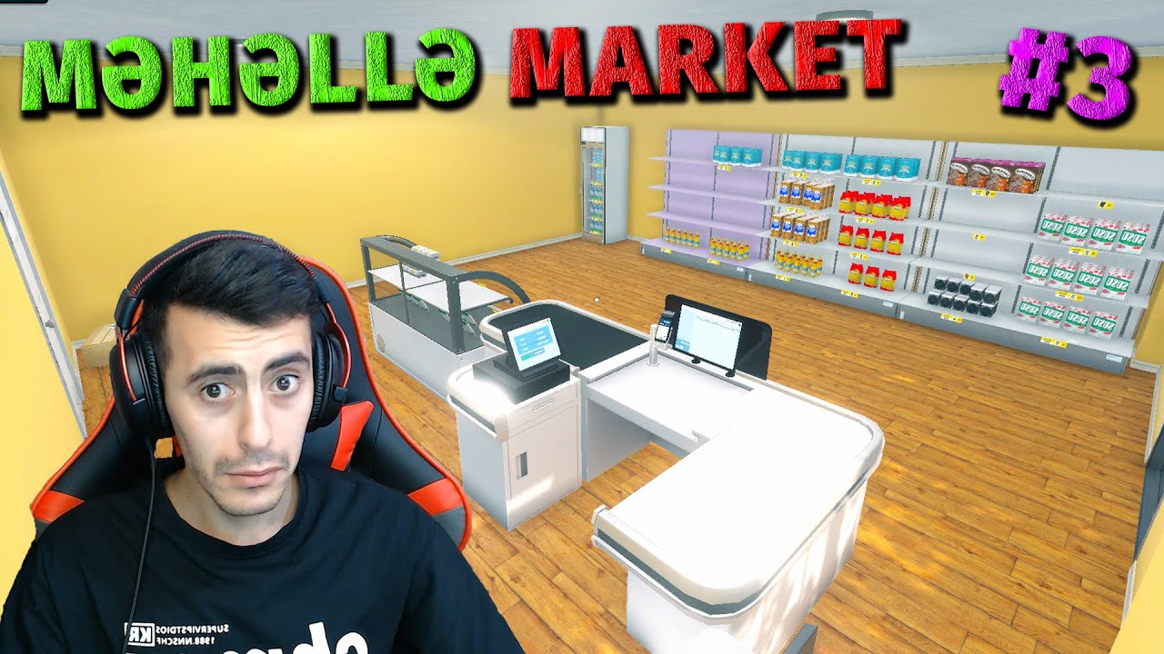 Bu Məhəllədə Müştəri Dayanmır - Supermarket Simulator | 