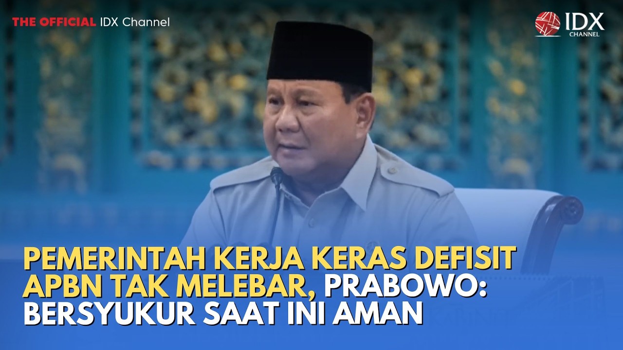 Pemerintah Kerja Keras Defisit APBN Tak Melebar, Prabowo: Bersyukur Saat Ini Aman | IDXC UPDATE
