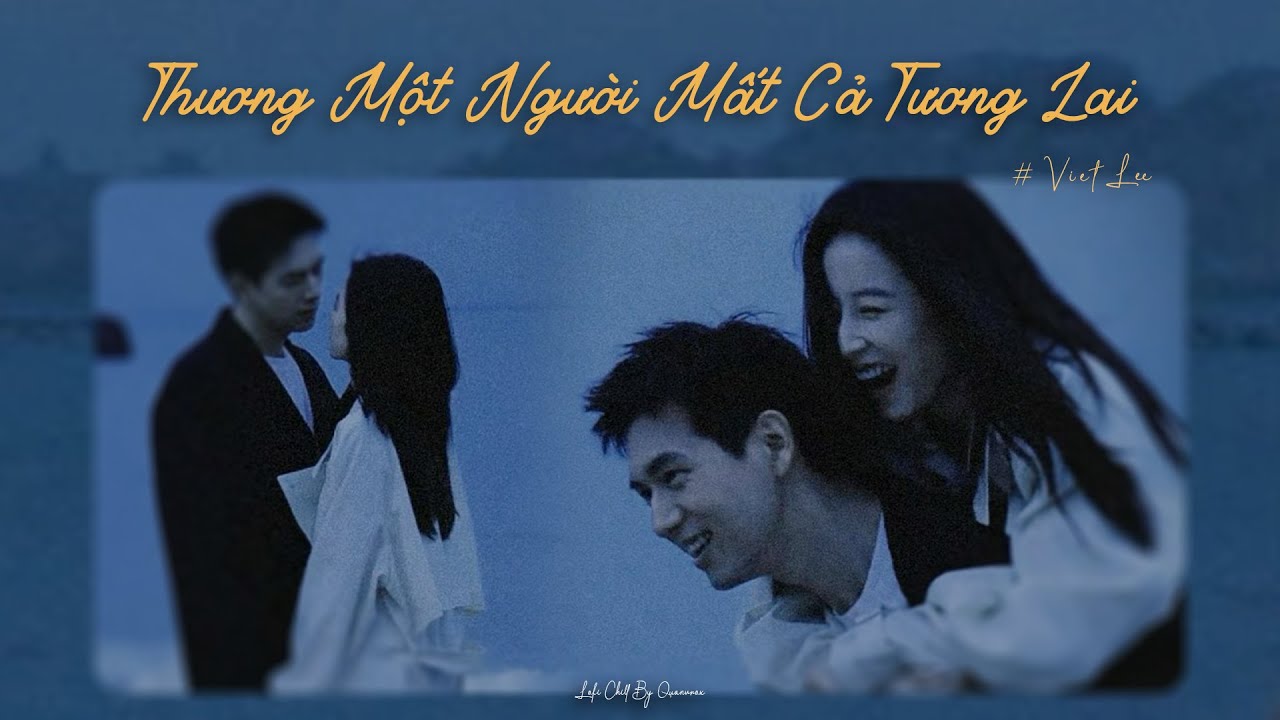Thương Một Người Mất Cả Tương Lai (1 Hour) - Viet Lee x Quanvrox「Lofi Ver.」/ Official Lyrics Video