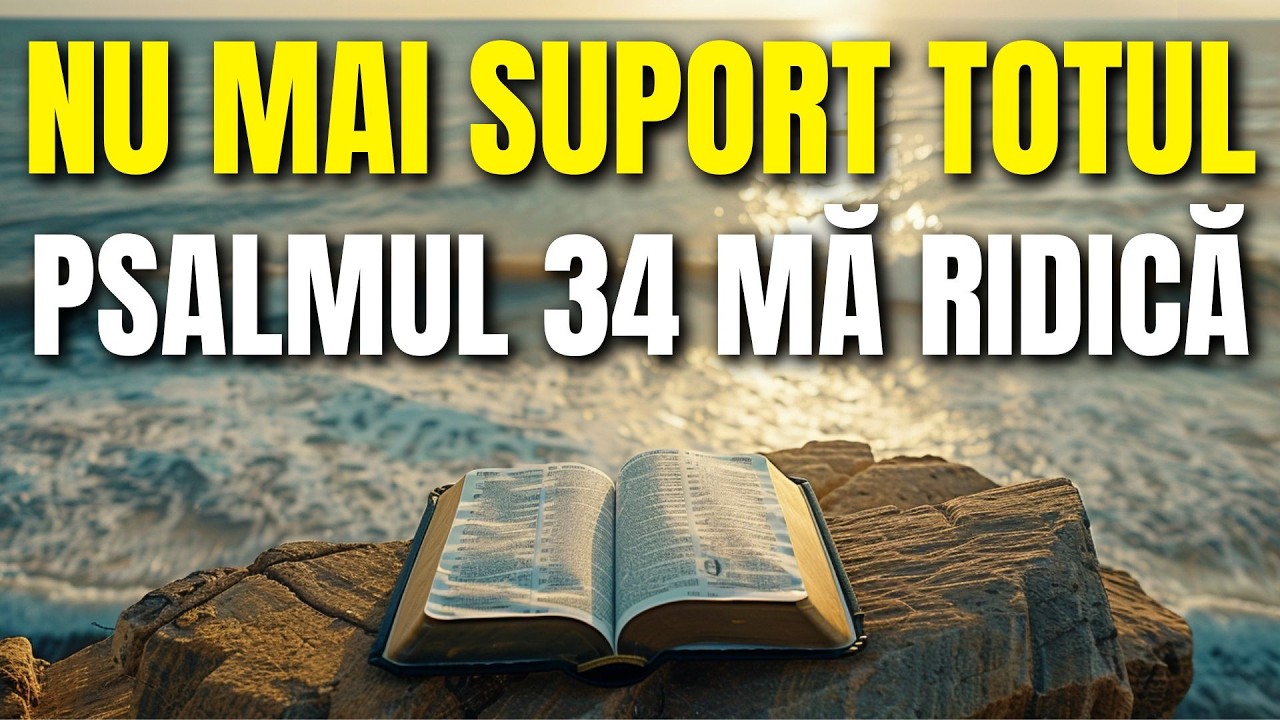 Când totul pare să se prăbușească: Psalmul 34, noul început al încrederii tale