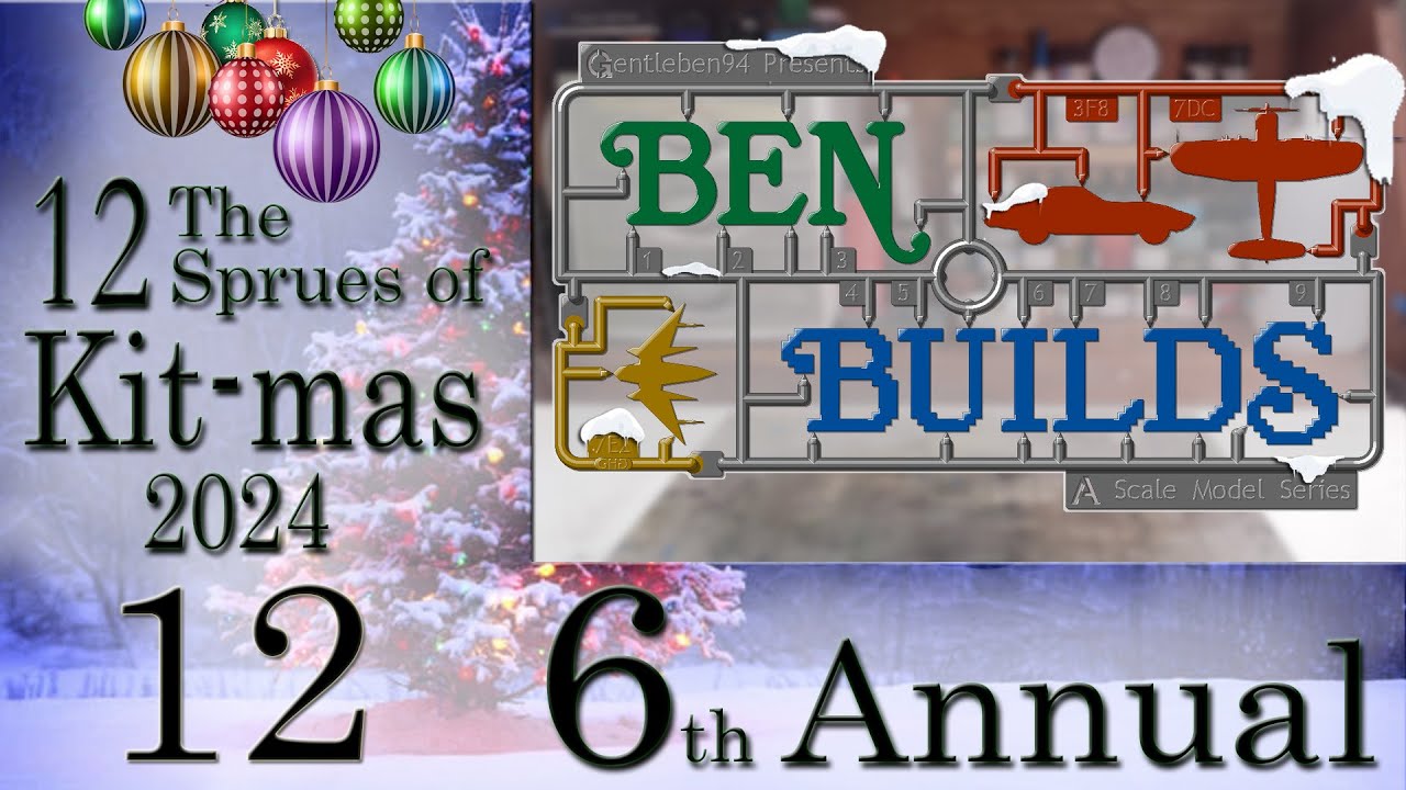 Ben Builds  - 12 Sprues of Kit-mas - S6 -  Ep 12 Final