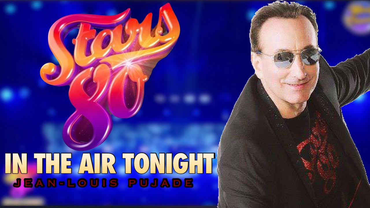 Jean-Louis Pujade- In The Air Tonigh- Stars 80 ENCORE !