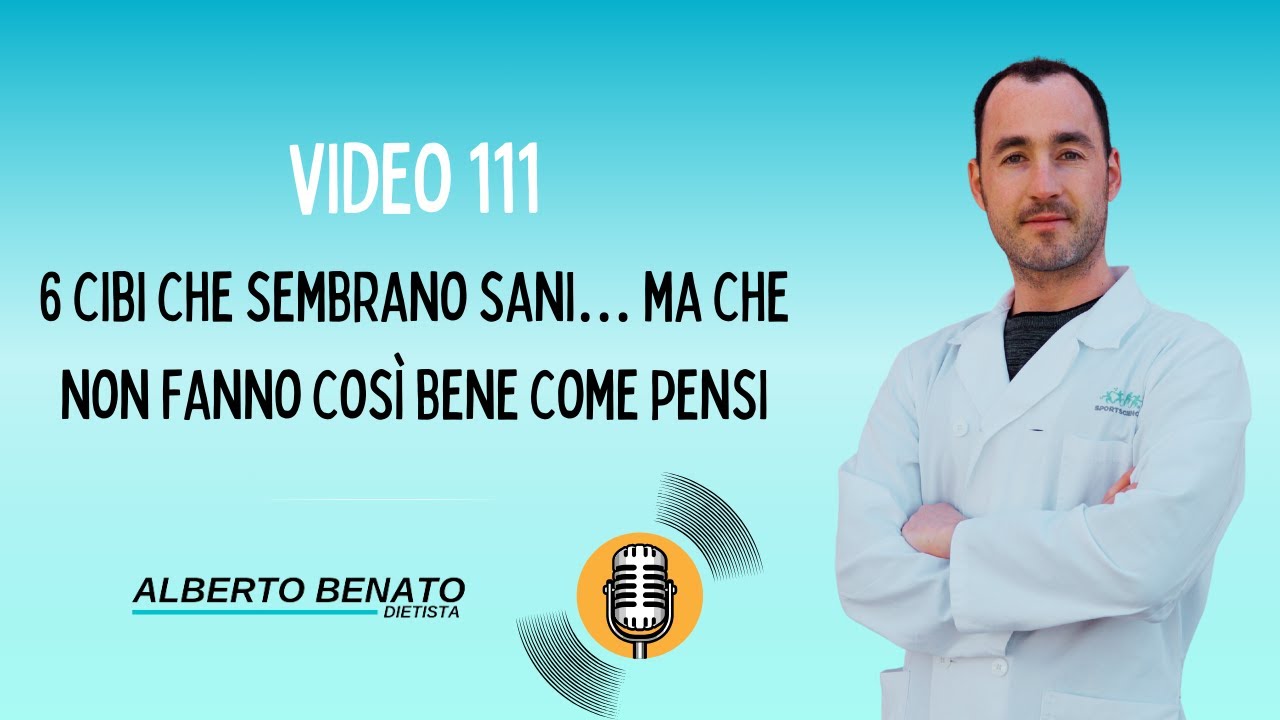 Video 111 - 6 cibi che sembrano sani… ma che non fanno così bene come pensi!