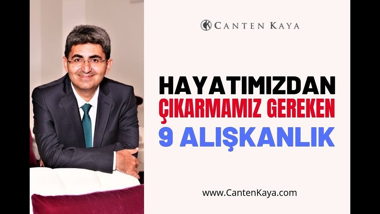 HAYATIMIZDAN ÇIKARMAMIZ GEREKEN 9 ALIŞKANLIK | Canten Kaya