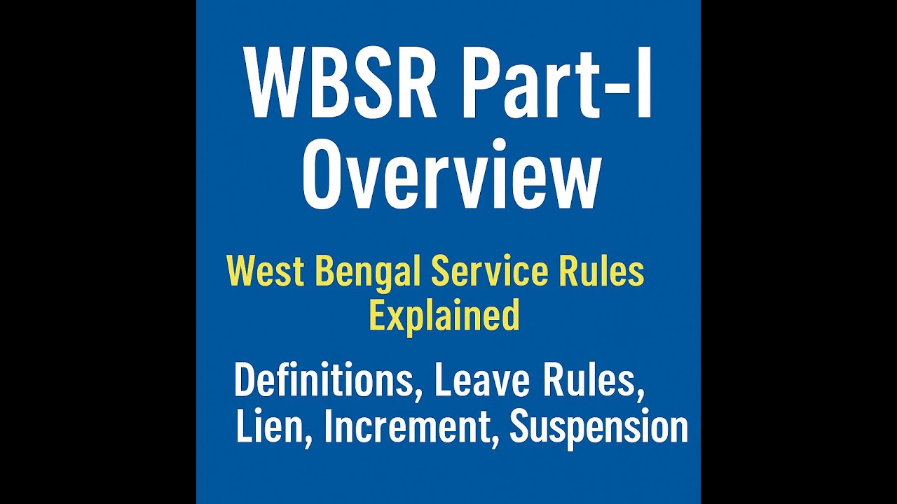 &ldquo;WBSR Part-I Overview || Definitions, Leave Rules, Lien, Increment, Suspension&rdquo;