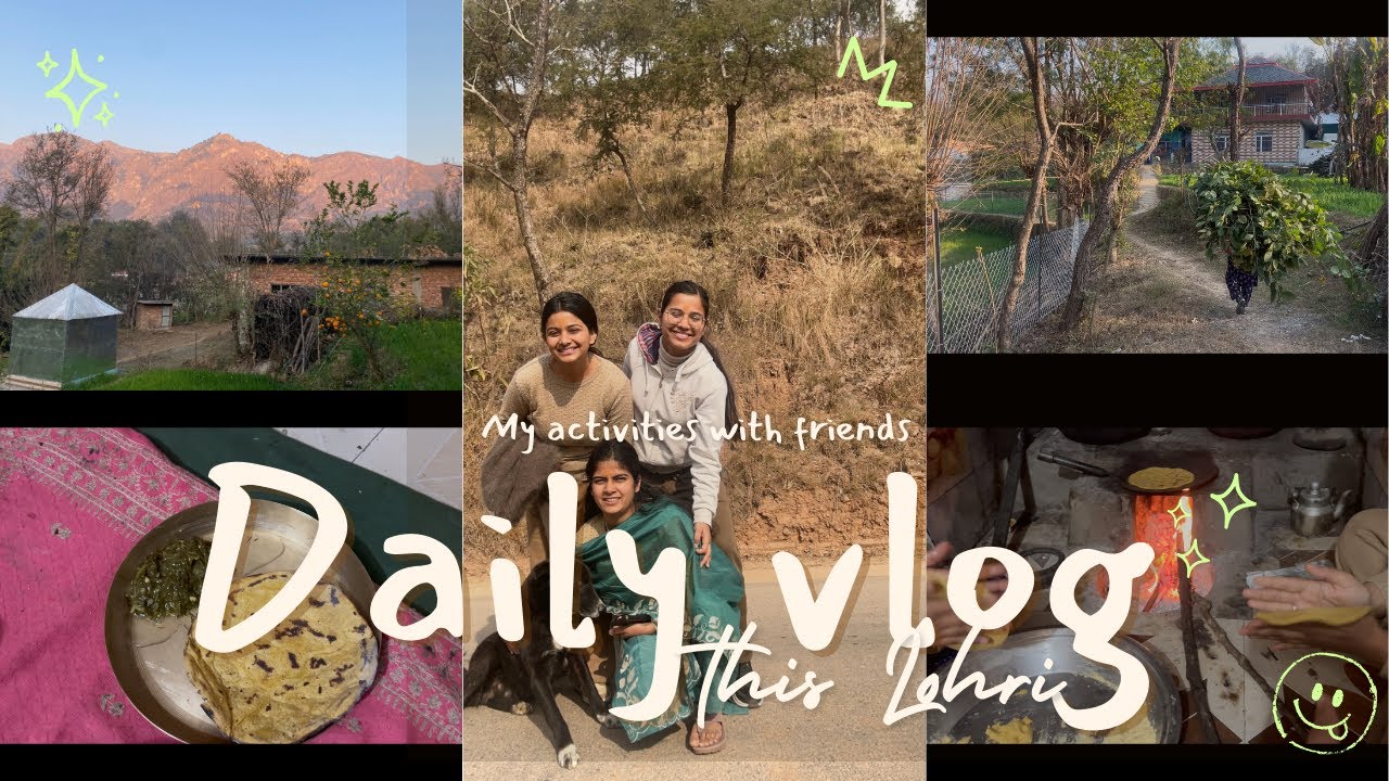 Lohri Holiday Gone Right 😍| Friends , Food & Himachal Views ⛰️| Visiting to Madhu ‘s Hometown 💌