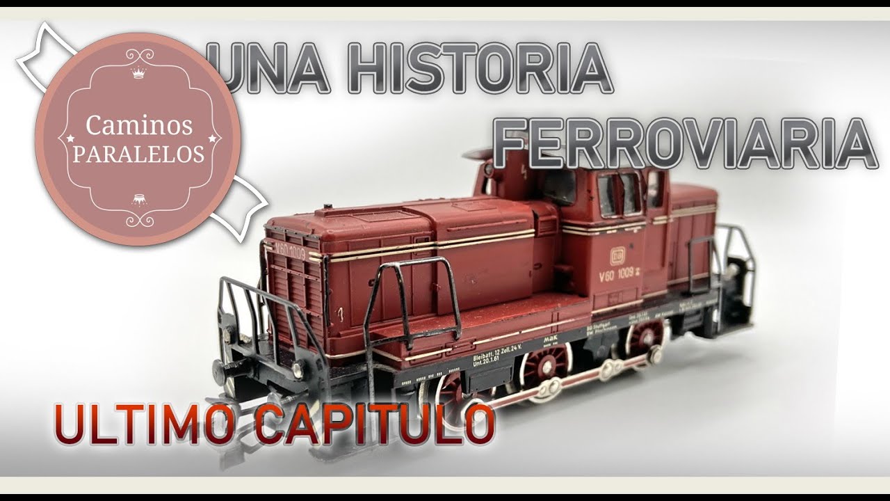 Caminos Paralelos - Una Historia Ferroviaria (Ultimo Capitulo)