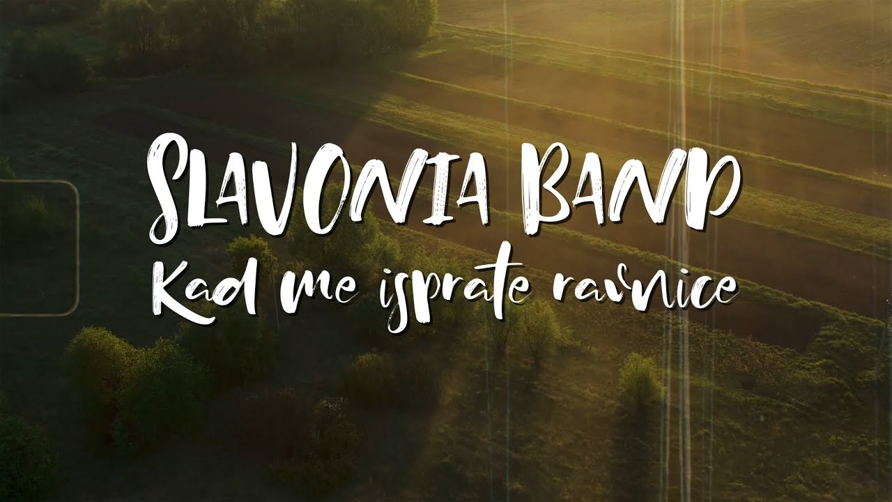 Slavonija Band - Kad me isprate ravnice (Official lyric video)