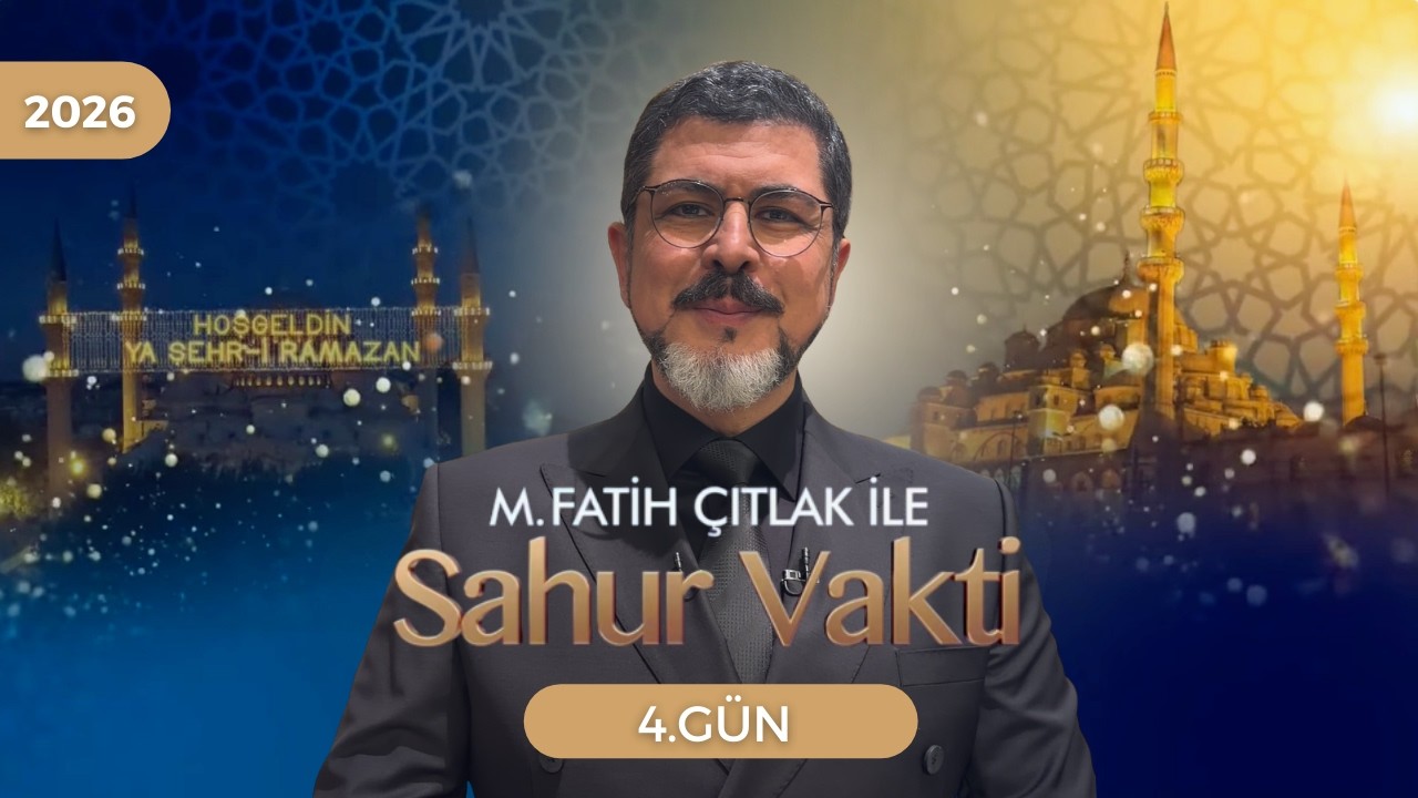 M. Fatih Çıtlak ile Sahur Vakti | 4. GÜN | 22.02.2026