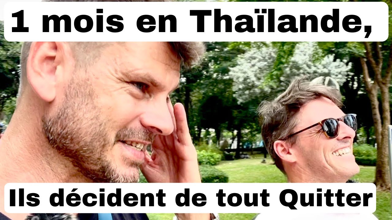 Après 1 mois en Thaïlande, ils quittent tout !