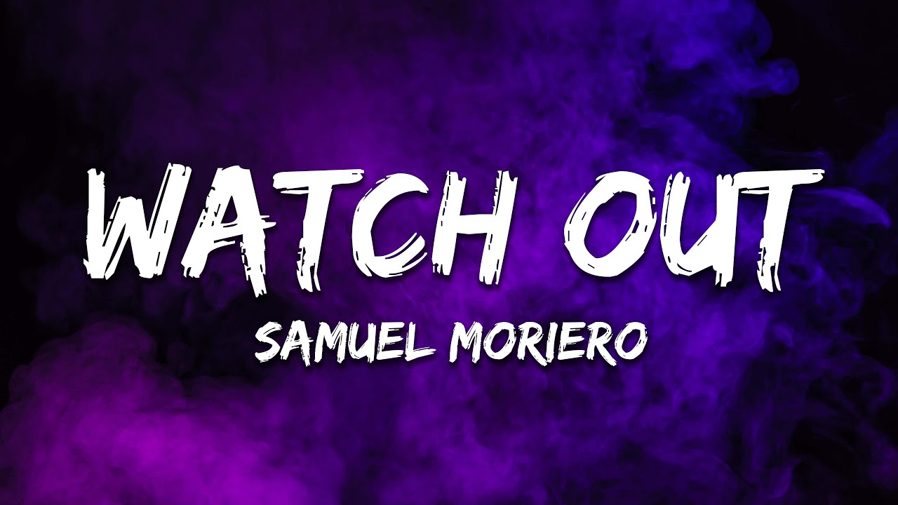Samuel Moriero - WATCH OUT (Lyrics)