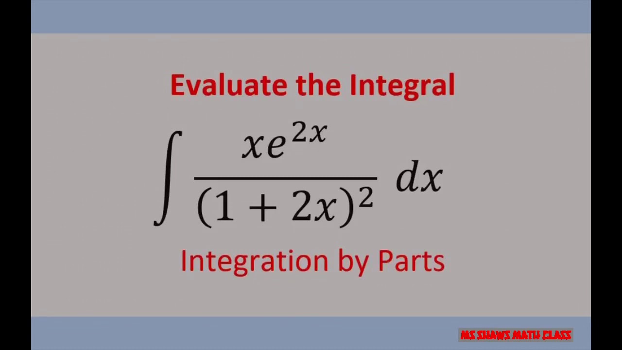 Integration by Parts (xe^(2x))/((1+2x)^2) dx example 13. LIATE