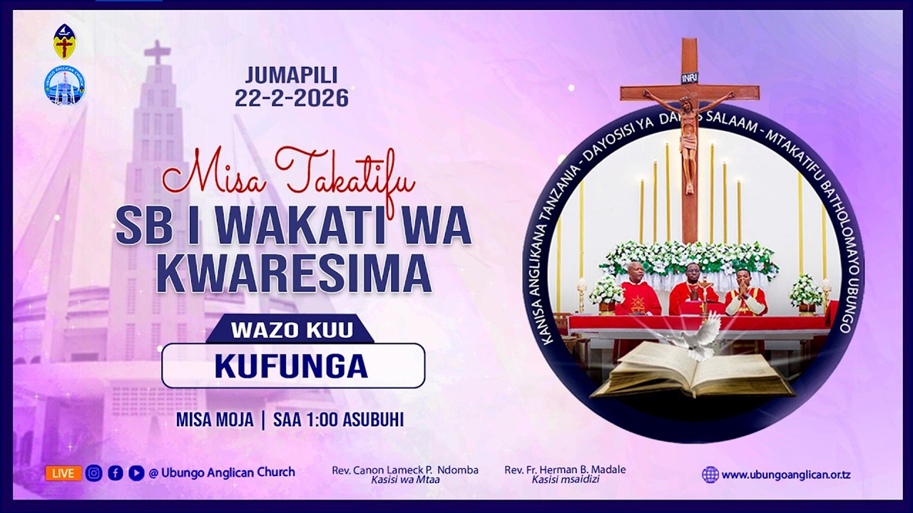 MISA TAKATIFU - SB I WAKATI WA KWARESIMA | WAZO KUU: KUFUNGA - 22/2/2026