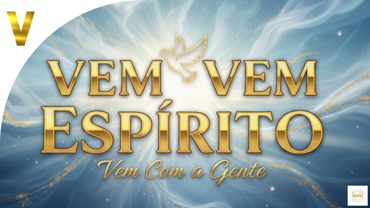 VEM VEM ESPÍRITO VEM:louvor gospel para você ouvi só aqui no vozpel Brasil_🎶