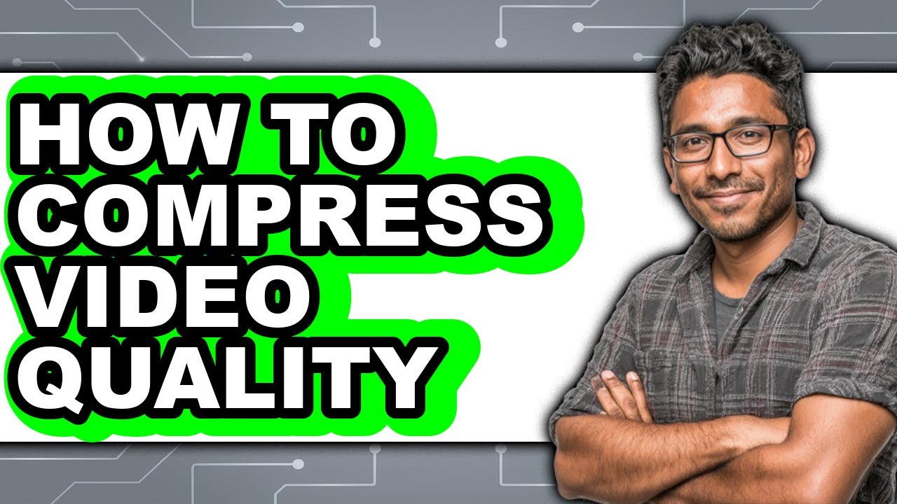 How to Compress Video Quality - Step by Step