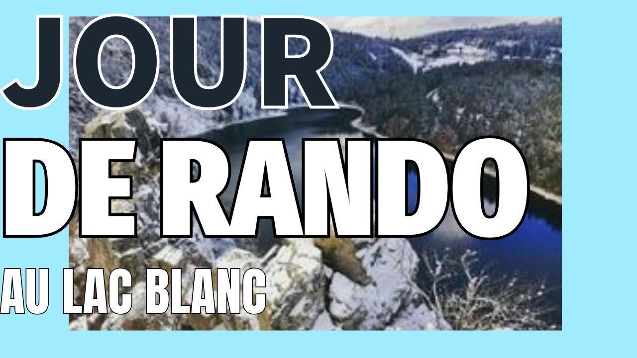 JOUR DE RANDO ( au Lac Blanc)