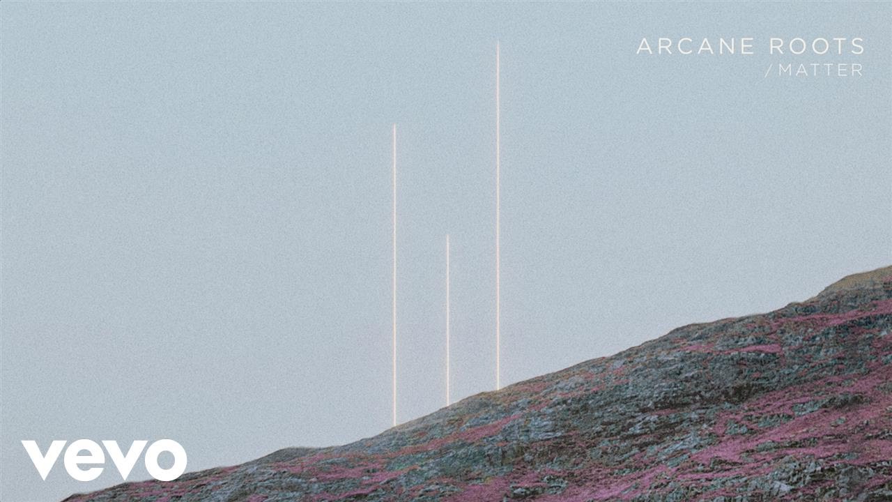 Arcane Roots - Matter (Audio)