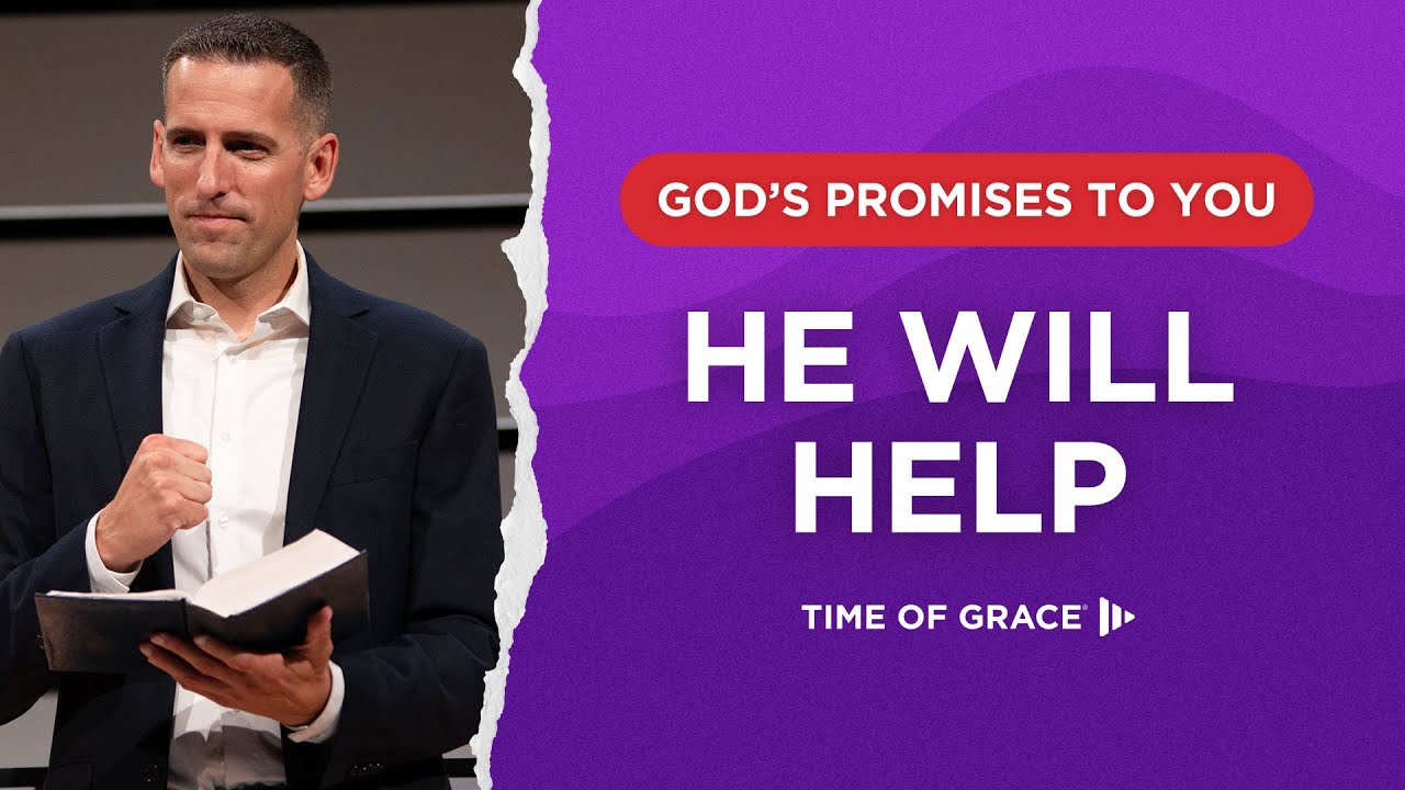 God's Promises to You: He Will Help // Mike Novotny // Time of Grace