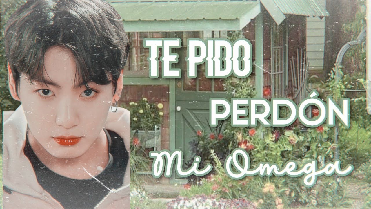 🌷;; Te pido perdón, Mi Omega [Imagina Kookv] ⌗CAP. 1⌗ 