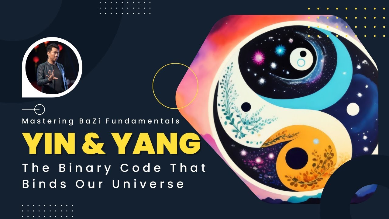 Yin and Yang: The Binary Code Of Our Universe | Mastering Bazi Fundamentals