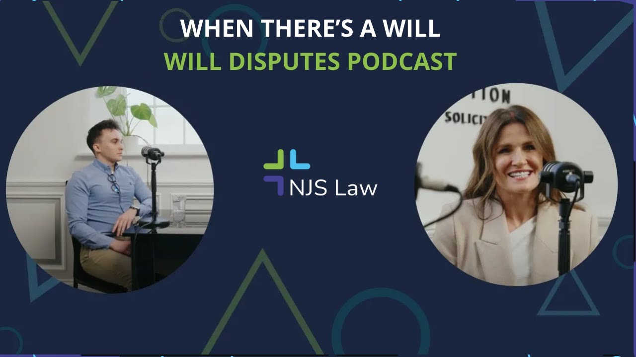 Where There's a Will - Wills Disputes' Podcast- - Contentious Probate Solicitors - NJS Law