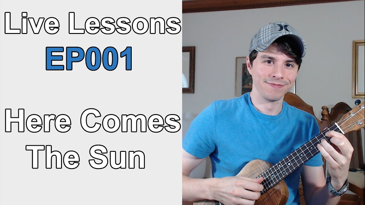 Live Ukulele Lesson: EP001 - Here Comes the Sun - The Beatles