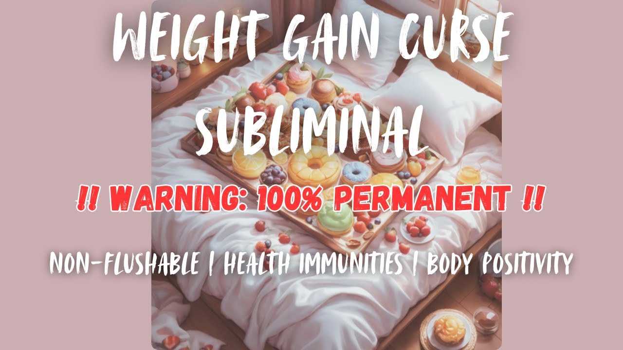 weight gain curse subliminal !! WARNING: ONLY LISTEN IF YOU'RE 1000% READY !!