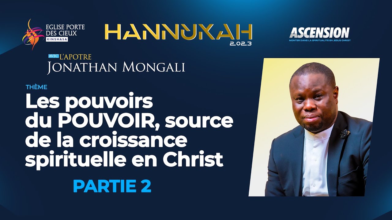 LES POUVOIRS DU POUVOIR,SOURCE DE LA CROISSANCE SPIRITUELLE EN CHRIST AVEC L'APOTRE JONATHAN MONGALI