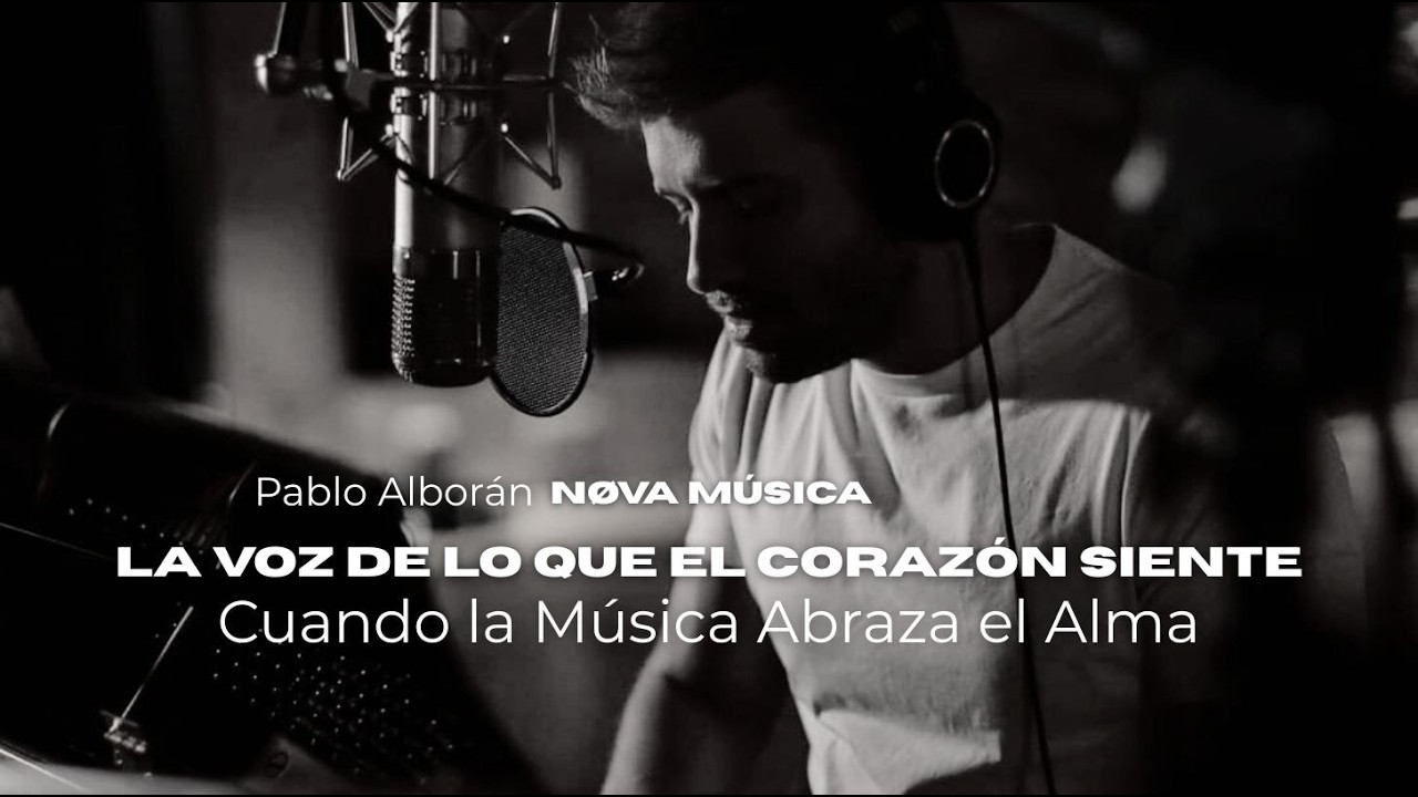 Pablo Alborán – La Voz de lo que el Corazón Siente   Cuando la Música Abraz - Nøva Música