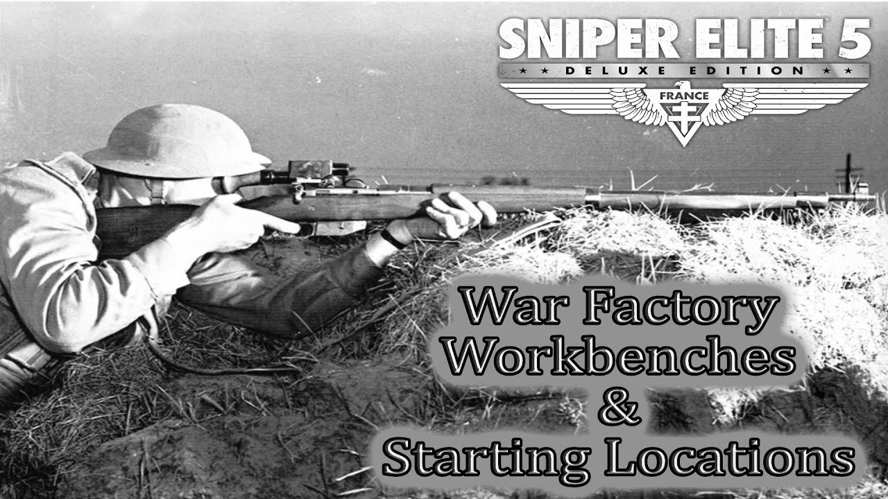 Sniper Elite 5💠War Factory Workbenches & Starting Locations