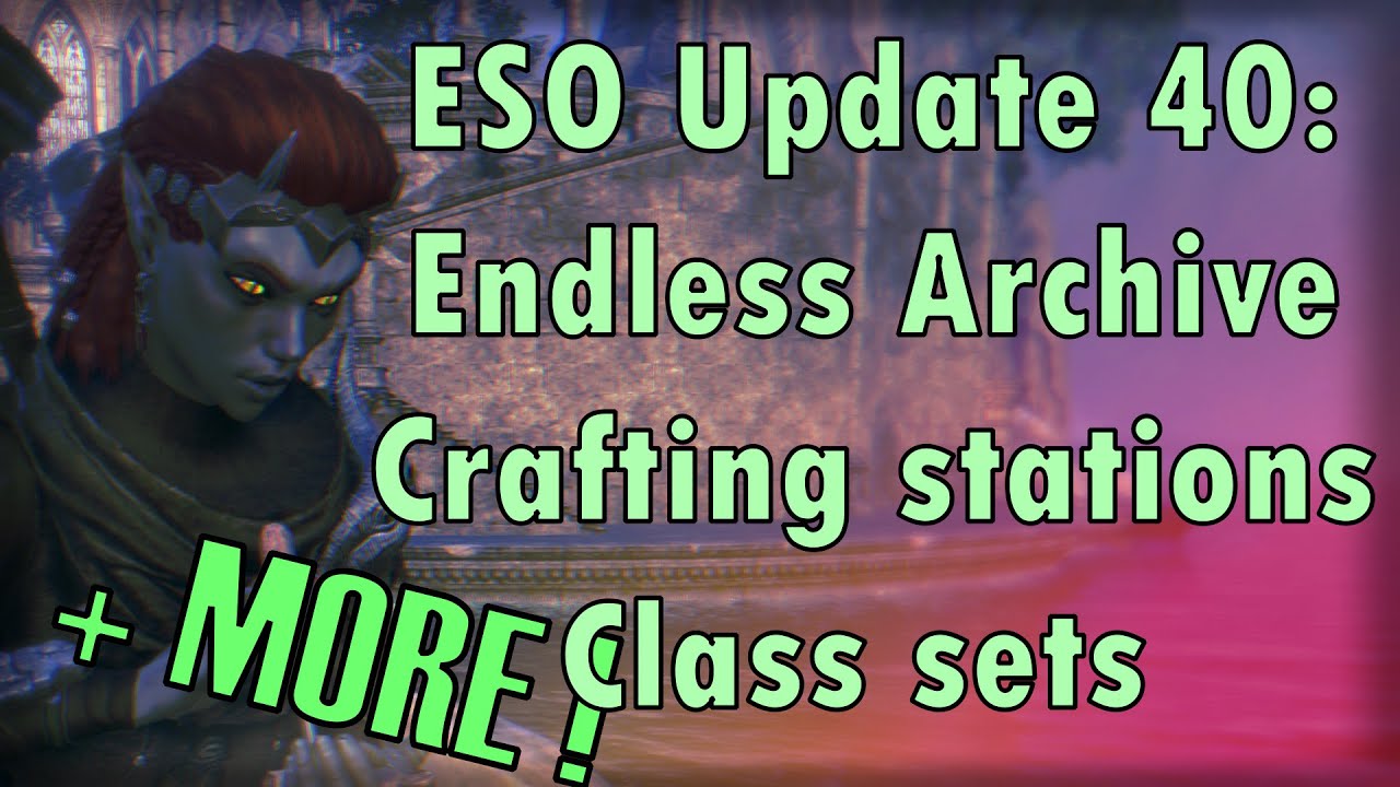 ESO update 40: Endless Archive, Master Crafting stations, Class sets + much more!