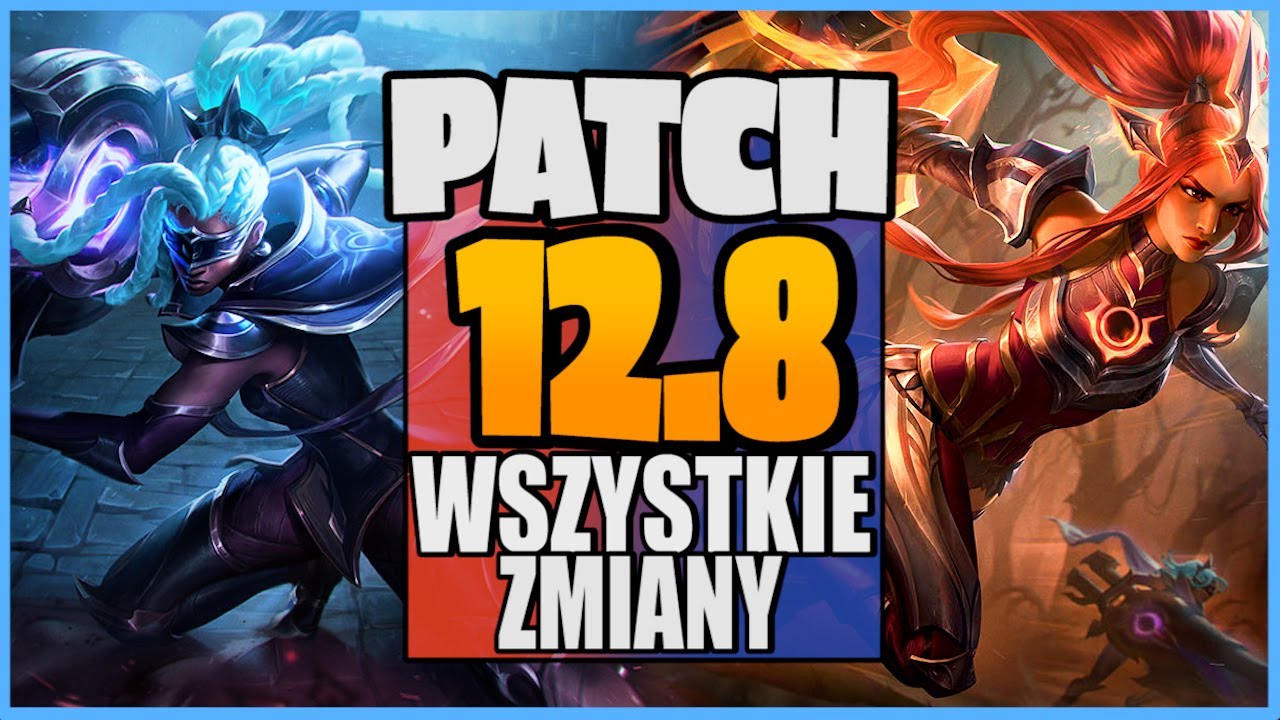 OMÓWIENIE ZMIAN w PATCHU 12.8