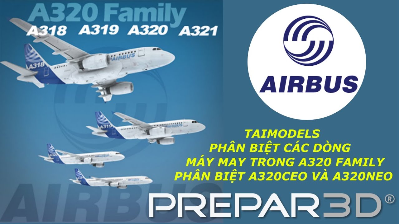CÁCH PHÂN BIỆT CÁC MÁY BAY TRONG DÒNG AIRBUS A320 | P3D GAME |TAIMODELS