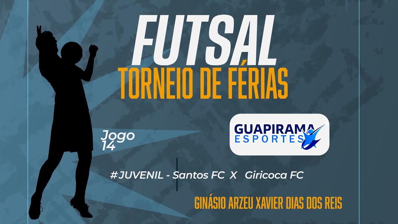 TORNEIO DE FÉRIAS FUTSAL GUAPIRAMA  - 14 ° Jogo  JUVENIL  Santos FC  X  Giricoca FC