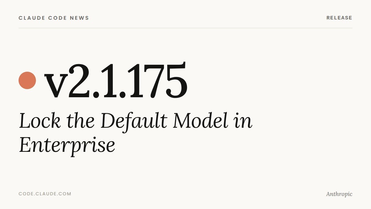 Claude Code v2.1.175 &mdash; Lock the Default Model in Enterprise