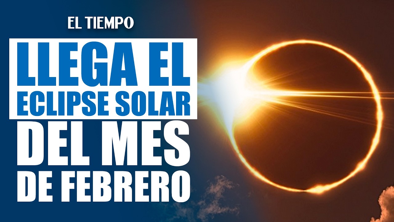 Eclipse Solar Anular 2026: El 'Anillo de Fuego' que iluminará la Antártida en febrero | EL TIEMPO