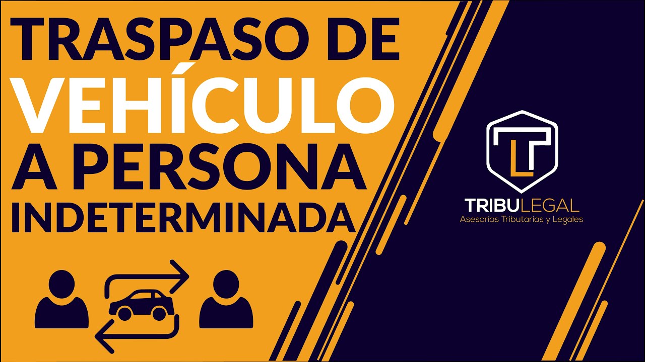 COMO SE HACE EL TRASPASO DE VEH&Iacute;CULO A PERSONA INDETERMINADA. 🚗