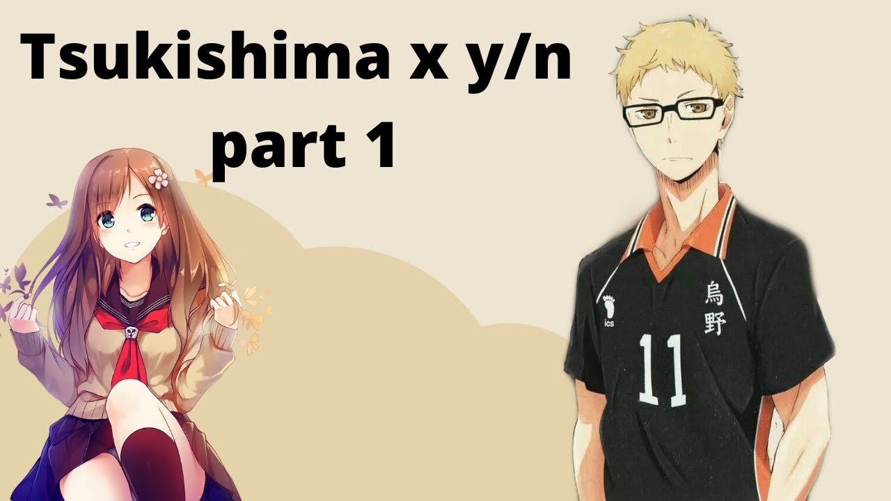 Tsukishima x y/n Part 1//Haikyu texts