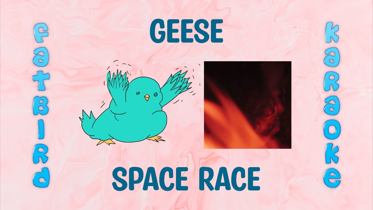 Geese - Space Race - Fatbird Karaoke