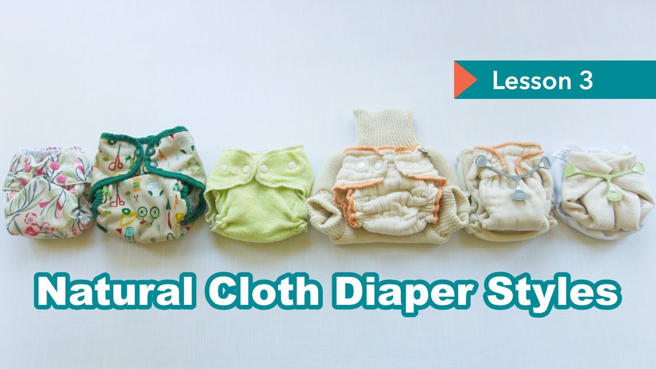 LESSON 3 Types of Natural Cloth Diapers: AI1, Pocket, AI2, Fitted, Prefold, Flat, Cover