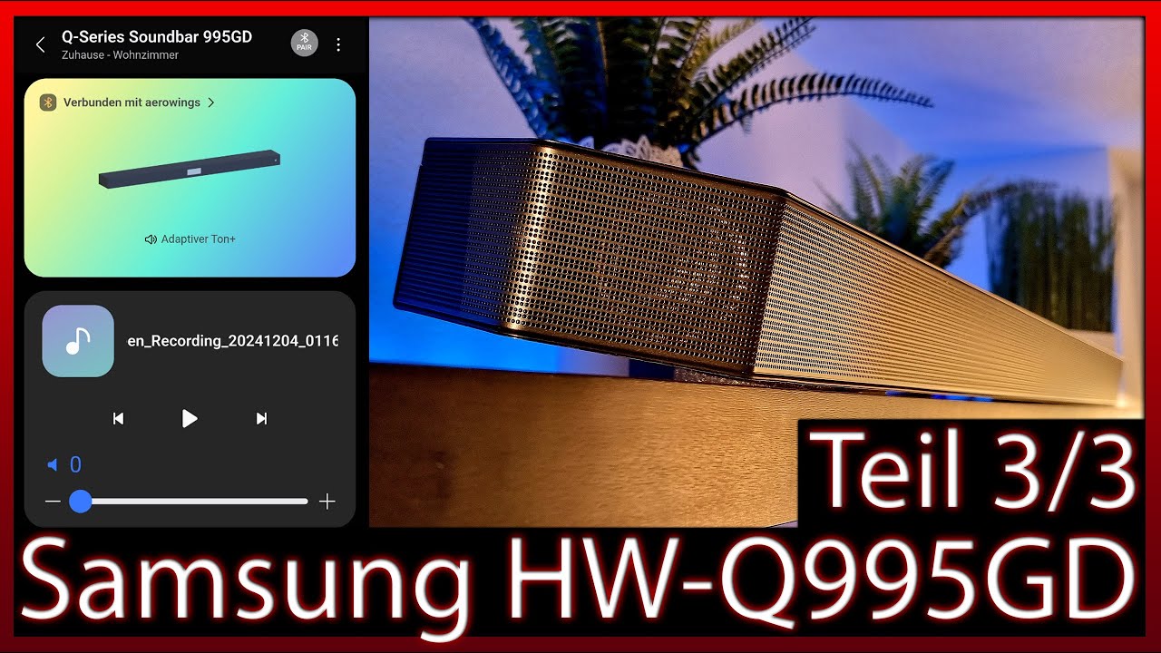 Teil 3/3: Die BESTE Samsung Q-Soundbar HW-Q995GD 11.1.4-Kanal, Dolby Atmos / DTS:X | App Einrichtung