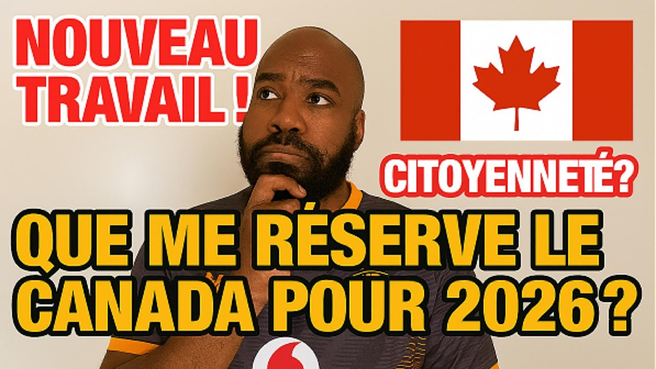 🇨🇦 NOUVEAU TRAVAIL! CITOYENNETE? QUE ME RESERVE LE CANADA 🍁 EN 2026?